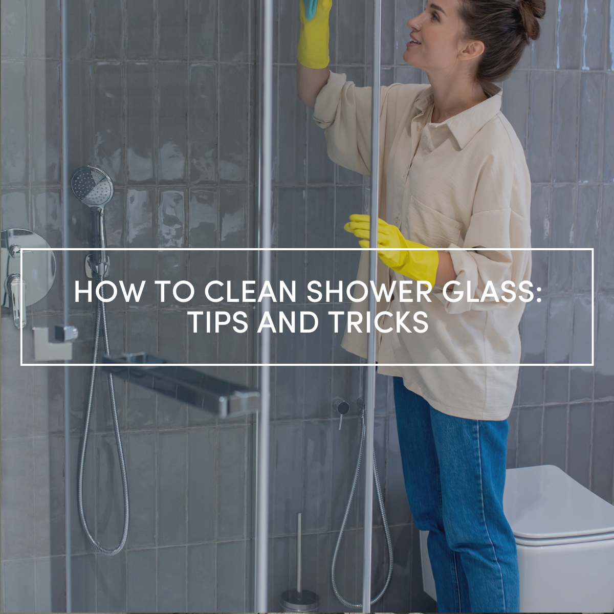 How to Clean Shower Glass: Tips and Tricks