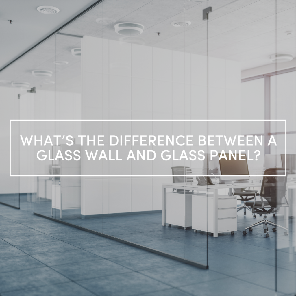 What’s the difference between a glass wall and glass panel?